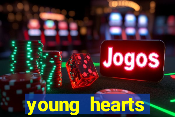 young hearts assistir 2024